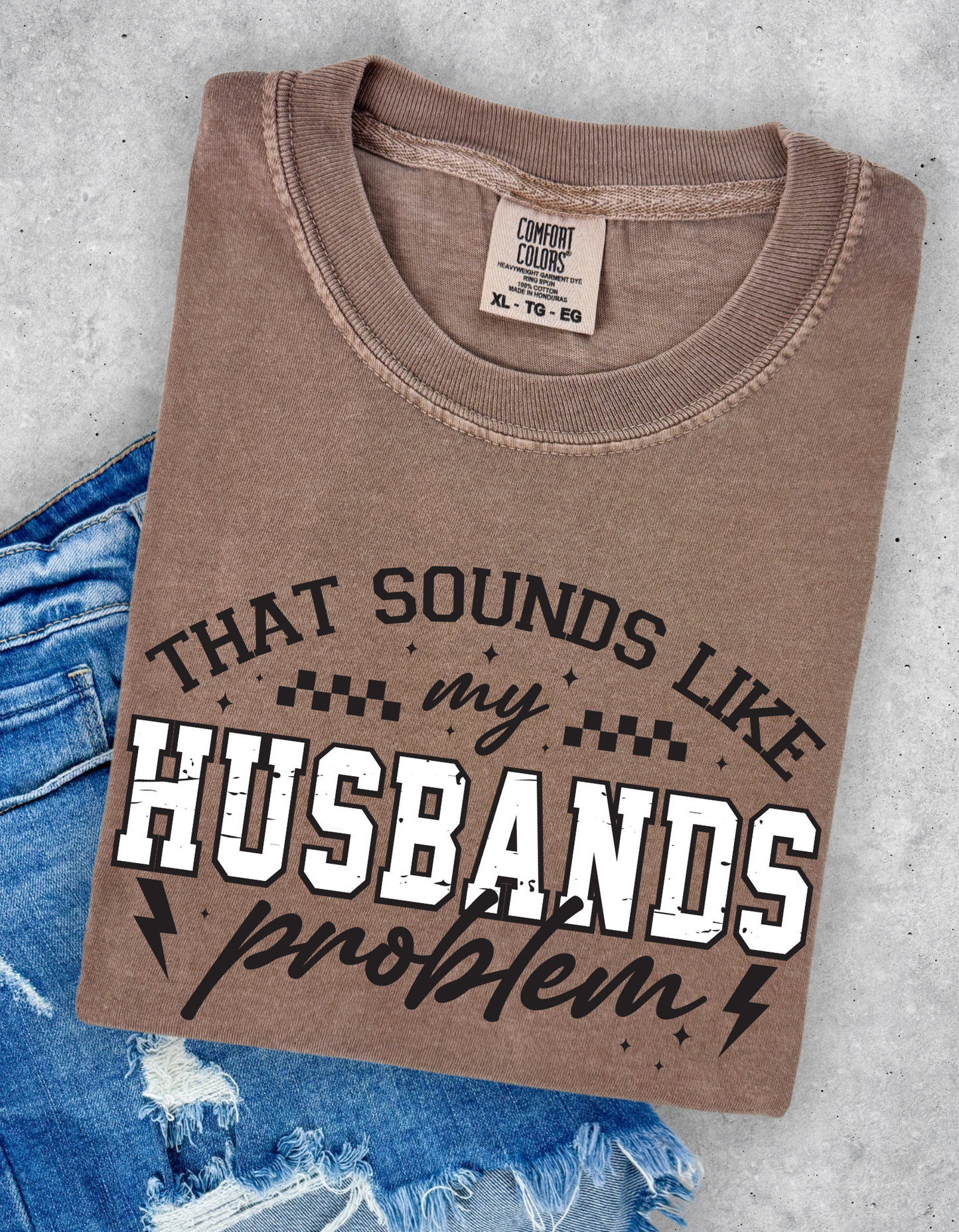 Husbands problem Graphic Tee