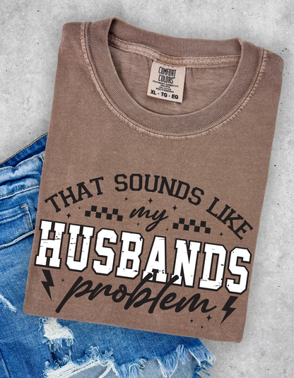 Husbands problem Graphic Tee