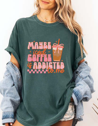 Maybe Iced Coffee Is Addicted To Me Graphic Tshirt