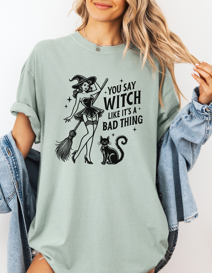 You say witch Tee