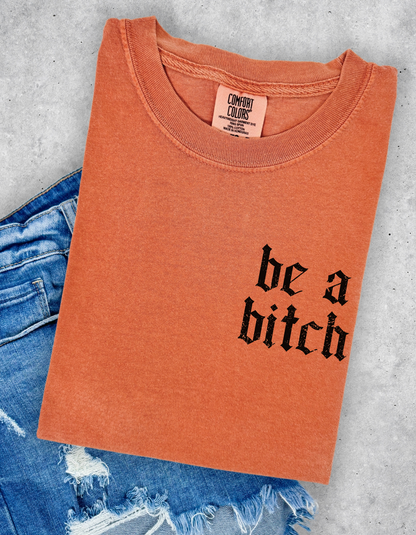 Be A Bitch Graphic Tee