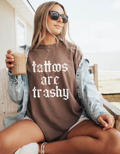 Tattoos are trashy graphic tshirt