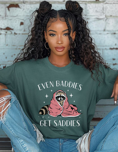 Even baddies get saddies tshirt