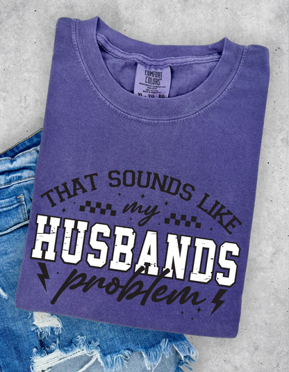 Husbands problem Graphic Tee