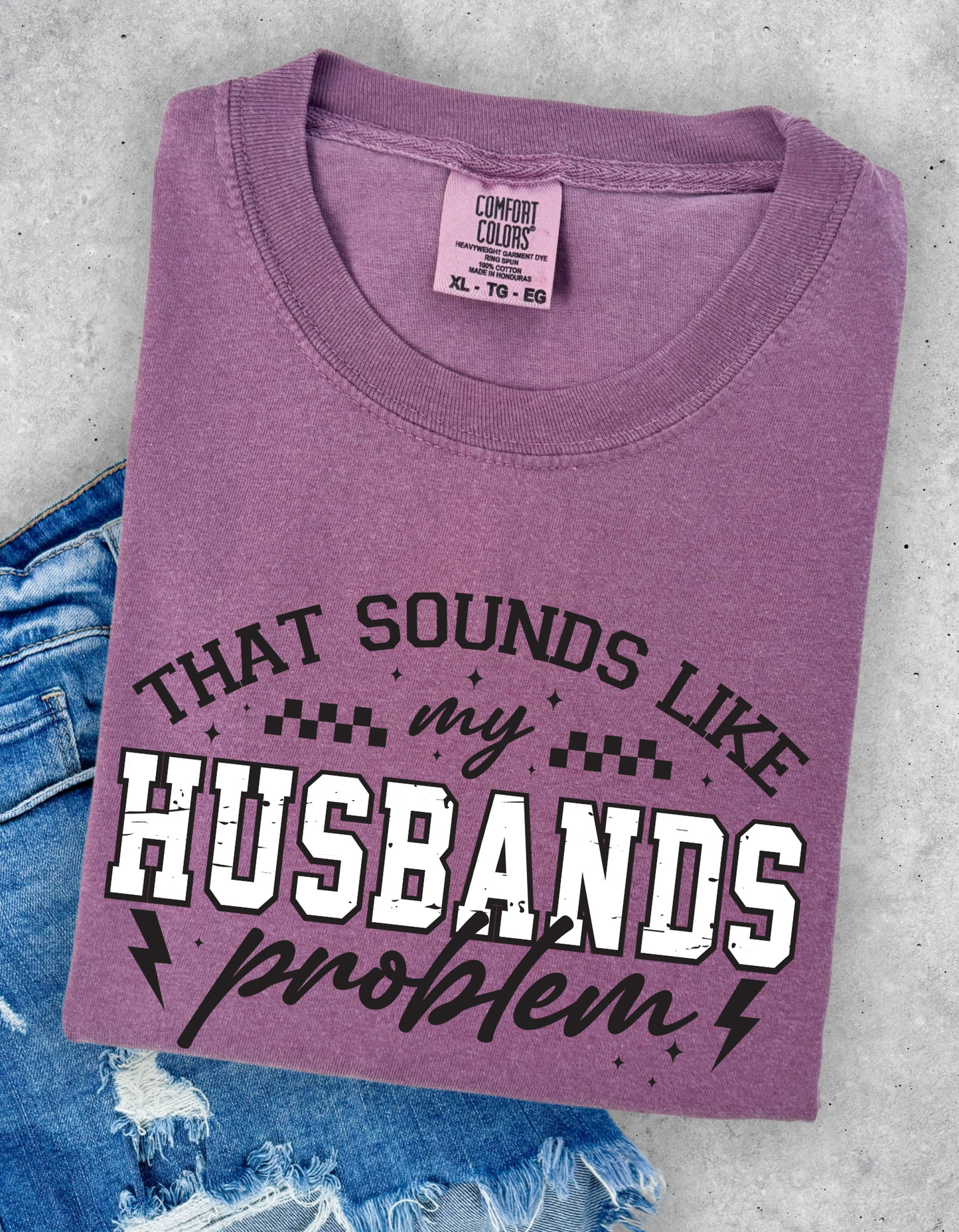 Husbands problem Graphic Tee