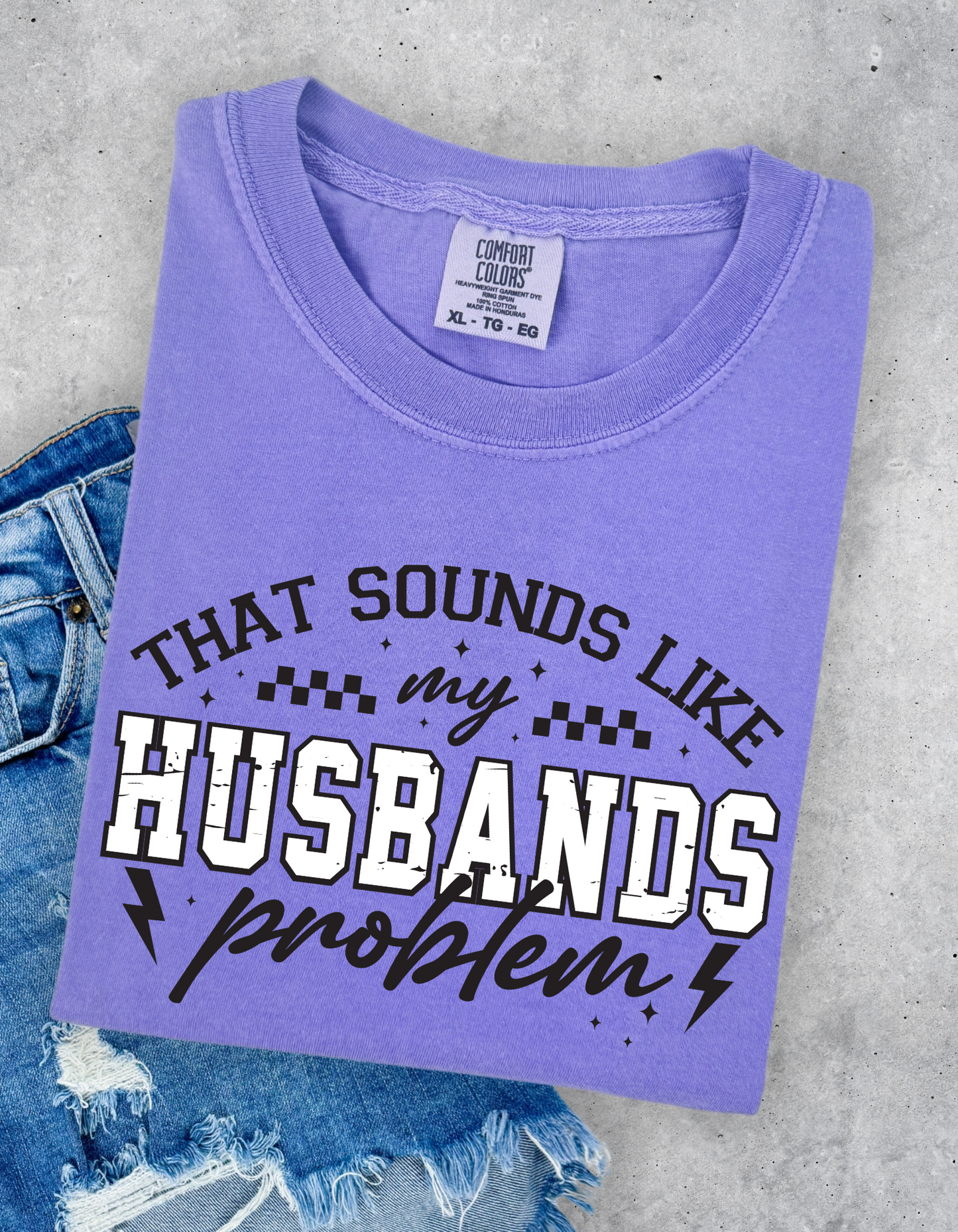 Husbands problem Graphic Tee