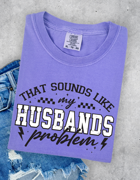 Husbands problem Graphic Tee