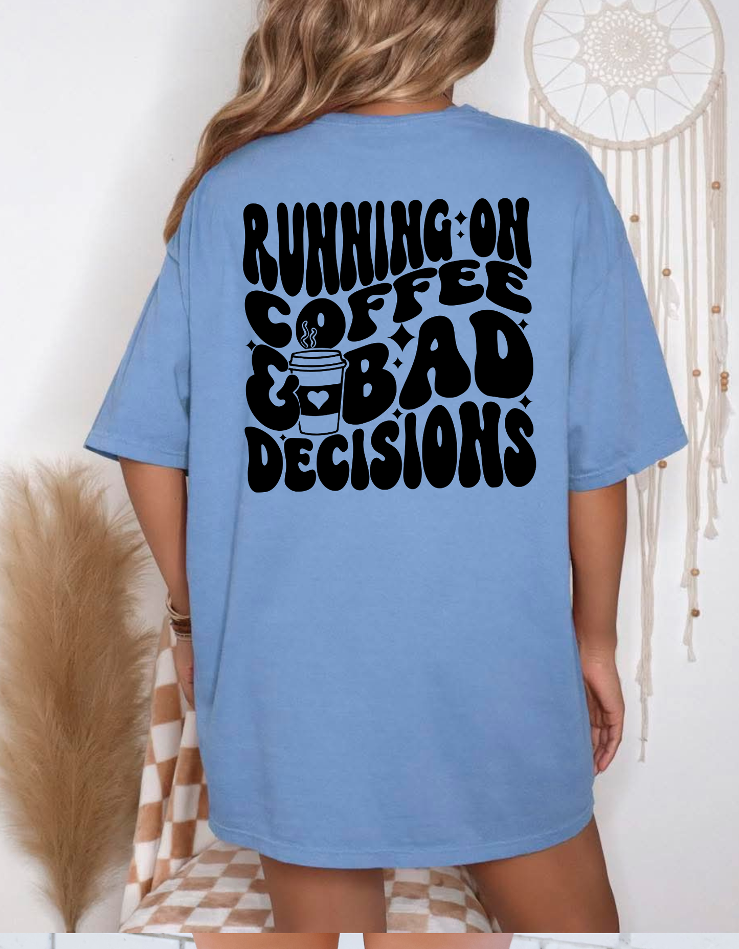 Coffee and Bad Decisions Tshirt