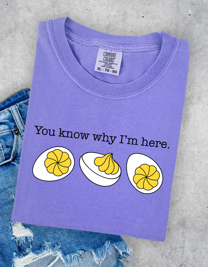 You Know Why I’m Here Graphic Tee
