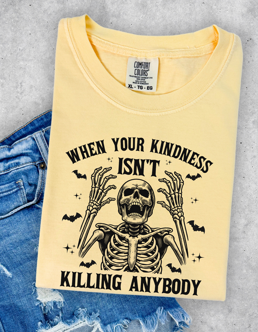 Kindness isn’t killing anybody graphic tee