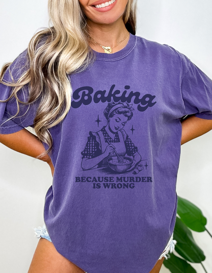 Baking because murder is wrong tshirt