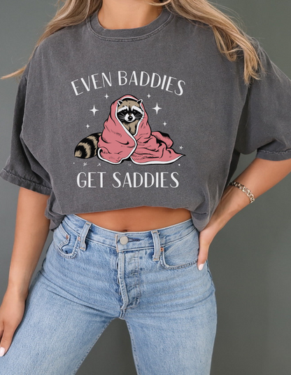 Even baddies get saddies tshirt