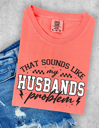 Husbands problem Graphic Tee