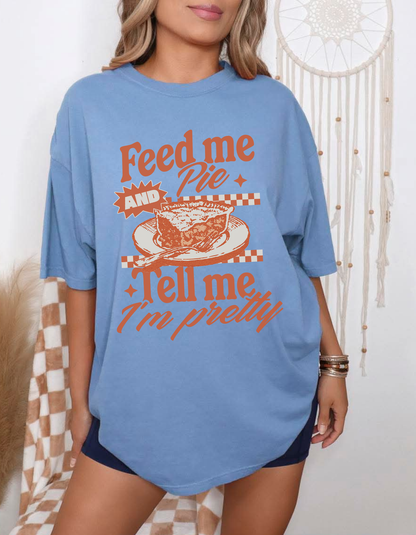 Feed me Pie Tshirt