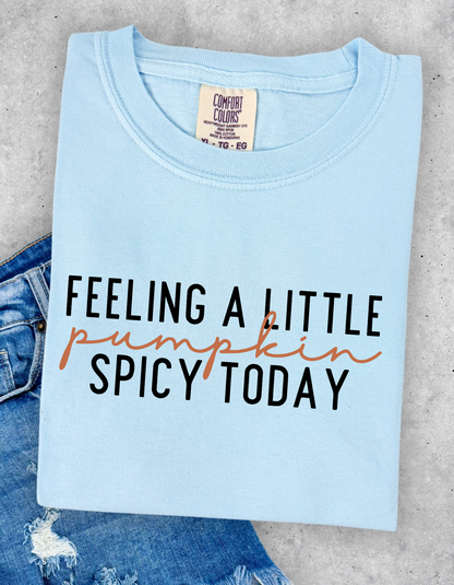 Feeling a little Pumpkin Spicy Today Graphic Tee