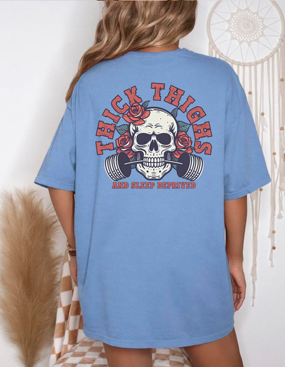 Thick thighs & sleep deprived Graphic Tee
