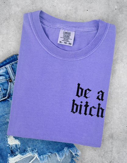 Be A Bitch Graphic Tee
