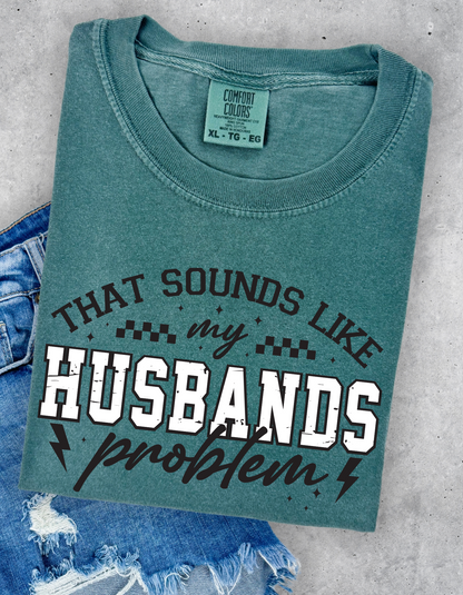 Husbands problem Graphic Tee