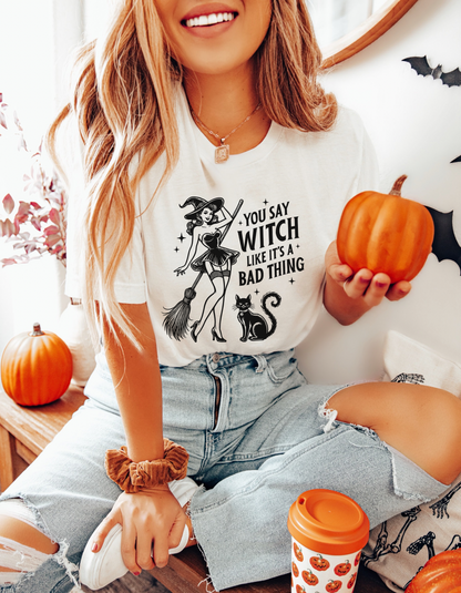 You say witch Tee