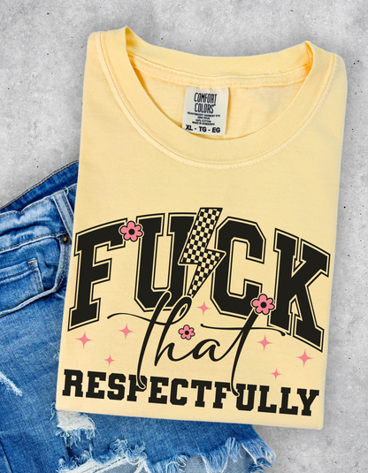 Fuck that Respectfully Graphic Tee