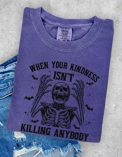 Kindness isn’t killing anybody graphic tee