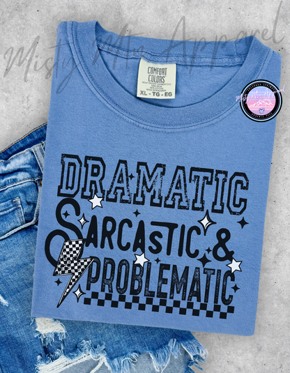 Dramatic, sarcastic, problematic graphic tee