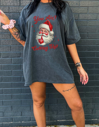 You Ain’t getting shit graphic tshirt