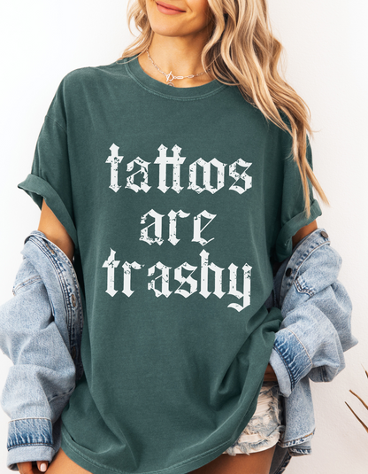 Tattoos are trashy graphic tshirt
