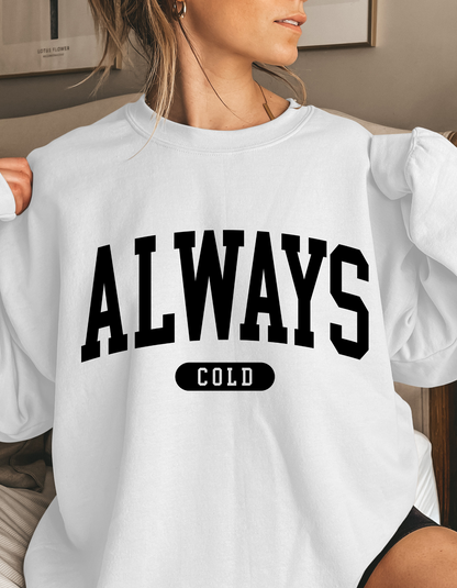 Always Cold Crewneck sweater